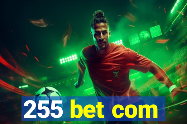 255 bet com